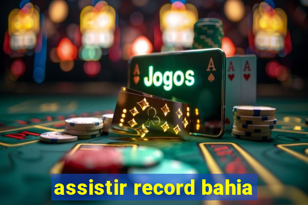 assistir record bahia